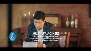 MUSTAFA AÇIKSES - ARTIK SENİ SEVEMİYORUM Resimi