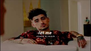Let Me  - Zayn Malik || slowed and reverb | L O N E L Y