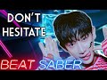 WONHO - Don&#39;t Hesitate | BEAT SABER | ExpertPlus [FitBeat]