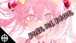 【Nightcore】 ✿ Burn Me Down || Lyrics