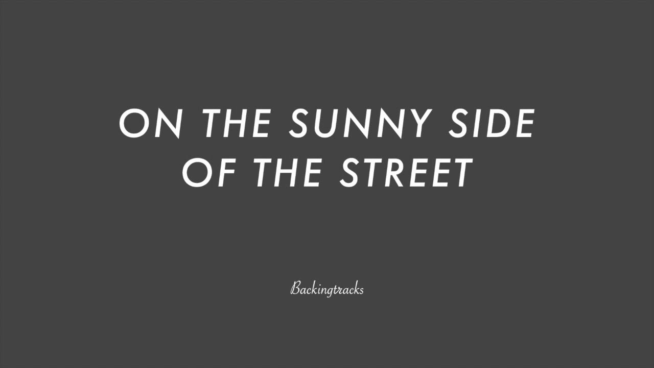 On The Sunny Side Of The Street Chord Progression Backing Track No Piano Youtube On The Sunny Side Of The Street Chord Progression Backing Track No Piano Youtube