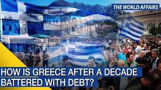 The World Affairs | How is Greece after a decade battered with debt? | FBNC