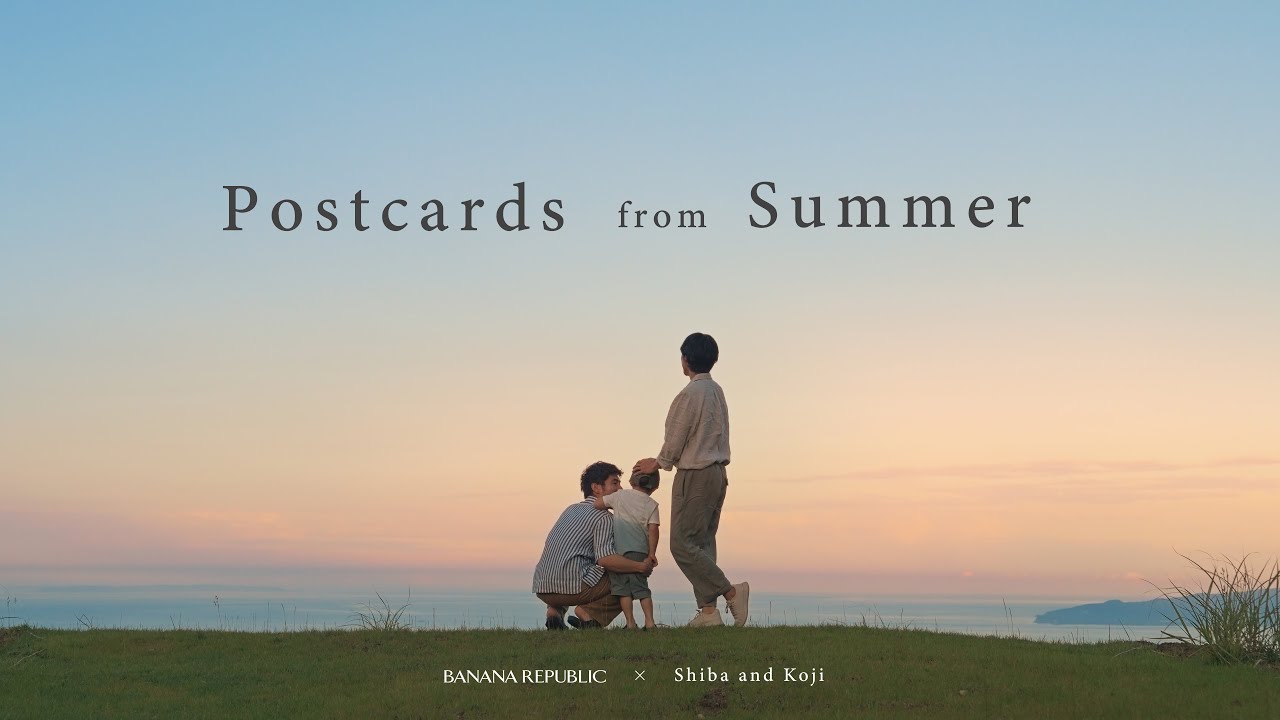 Postcards from Summer - 夏の小さな思い出を集める、家族の冒険旅行 -  BANANA REPUBLIC x Shiba and Koji