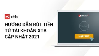 Hướng dẫn rút tiền từ tài khoản XTB đầy đủ nhất | Cập nhật 2021 | XTB Vietnam