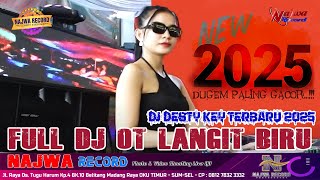 FULL DJ OT LANGIT BIRU TERBARU - DJ DESTY KEY - GACOR KENCENG ABIS - DOKUMENTASI NAJWA RECORD