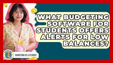 What Budgeting Software for Students Offers Alerts for Low Balances? | Budgeting as a Student News