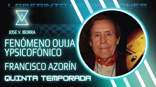 OUIJAFONÍA, y CARPETAS ESPACIO-TEMPORALES con Francisco Azorín | Laberinto de Emociones T5X13