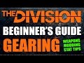 The DIVISION: BEGINNER'S GEARING GUIDE - Weapon Types, Mods, Main Stat Builds & More!