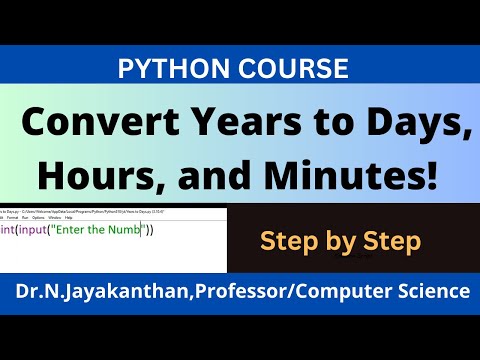 Python Program :  Convert Years to Days, Hours, and Minutes!