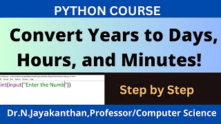 Python Program :  Convert Years to Days, Hours, and Minutes!