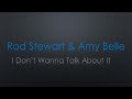 Rod Stewart Amy Belle I Dont Wanna Talk About It Lyrics Rod Stewart Amy Belle I Dont Wanna Talk About It Lyrics