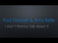 Rod Stewart & Amy Belle I Dont Wanna Talk About It Lyrics