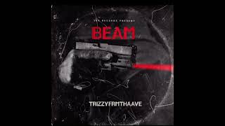 Trizzyfrmthaave x Beam