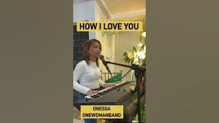 HOW I LOVE YOU-ONESSA ONE WOMAN BAND cover
