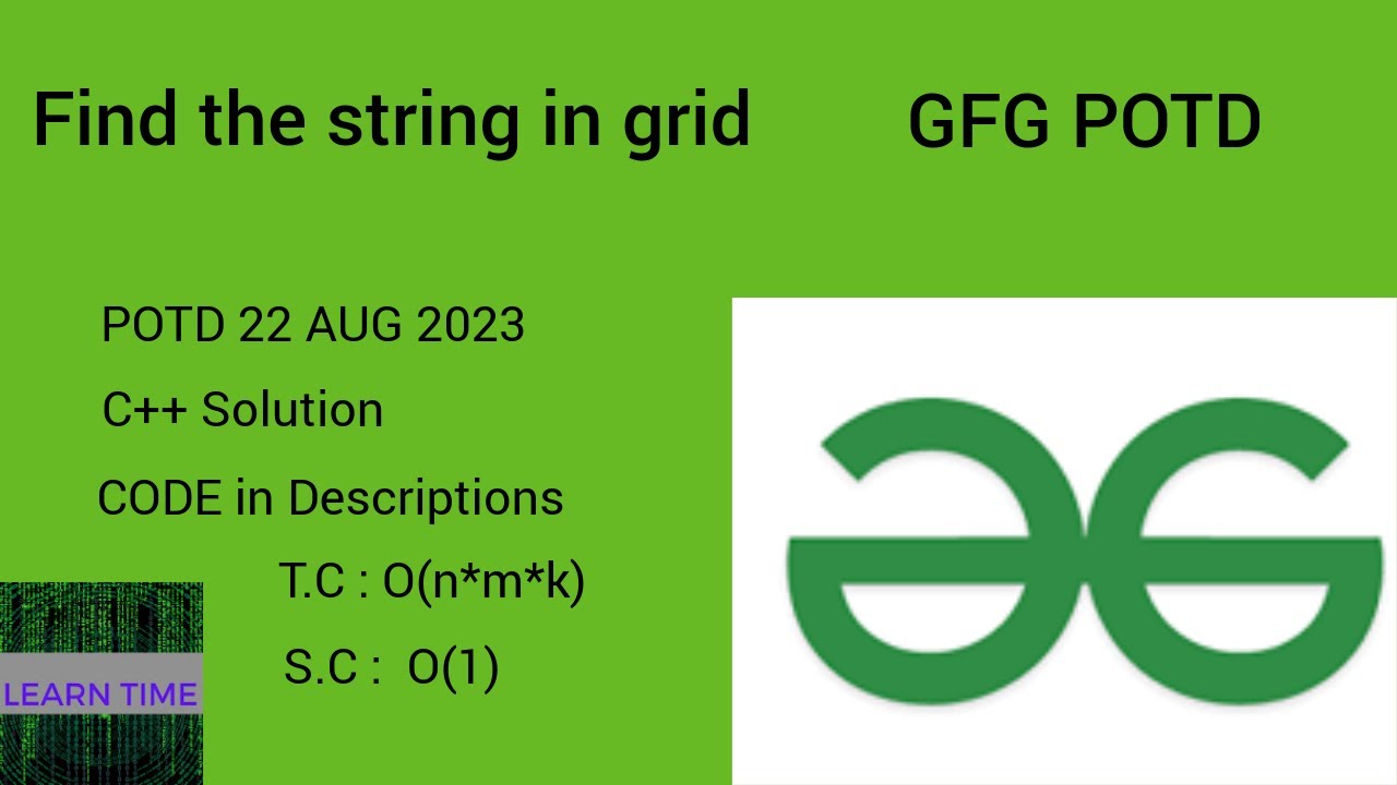Find the string in grid | GFG | POTD | 23rd AUG 2023 | GeeksForGeeks ...