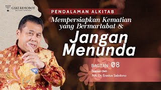 Mempersiapkan Kematian Yang Bermartabat bag 8 Jangan Menunda  Pdt Dr Erastus Sabdono 17092021