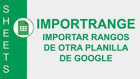 [GOOGLE SHEETS] FUNCIÓN IMPORTRANGE : IMPORTAR RANGOSDE OTRA PLANILLA DE GOOGLE