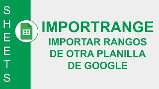 [GOOGLE SHEETS] FUNCIÓN IMPORTRANGE : IMPORTAR RANGOSDE OTRA PLANILLA DE GOOGLE