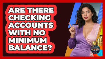 Are There Checking Accounts With No Minimum Balance? - Latino Finance Experts