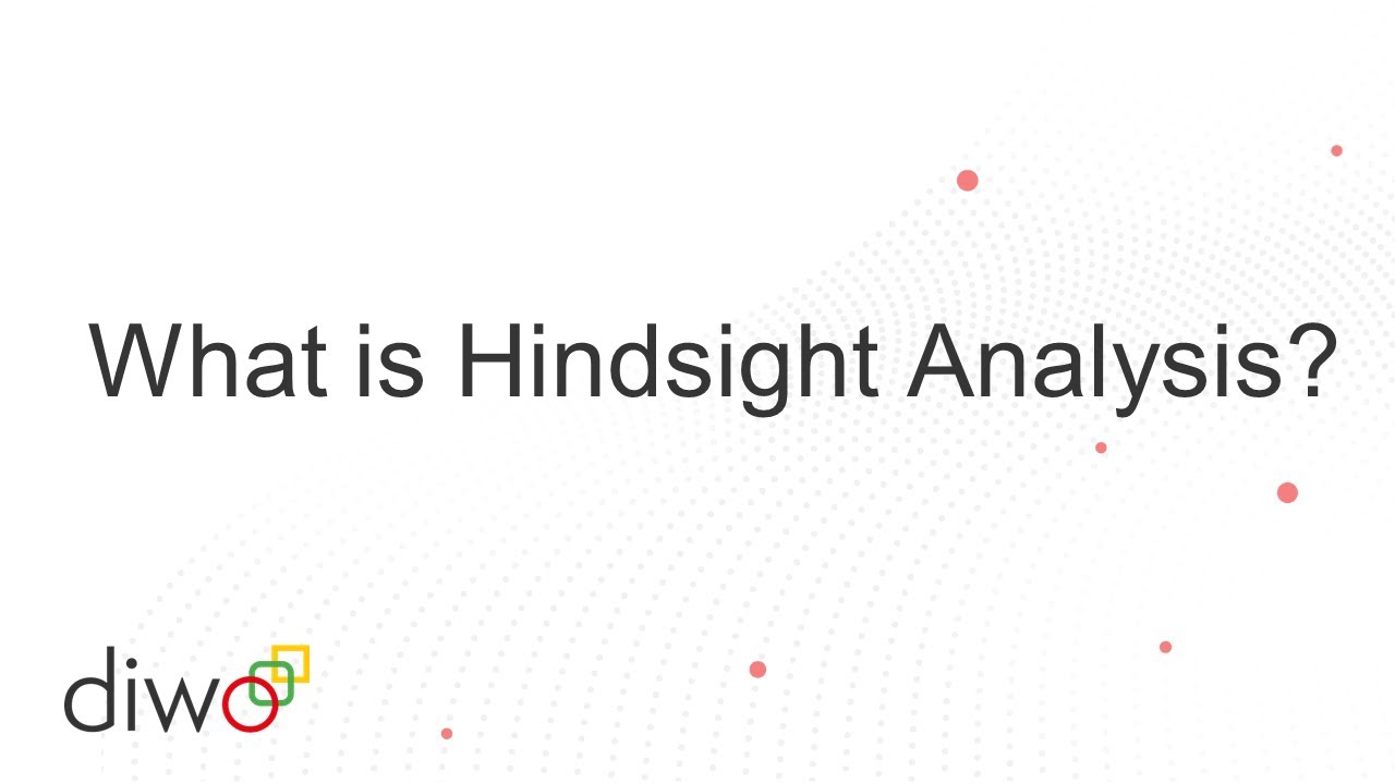 What is Hindsight Analysis? - Diwo