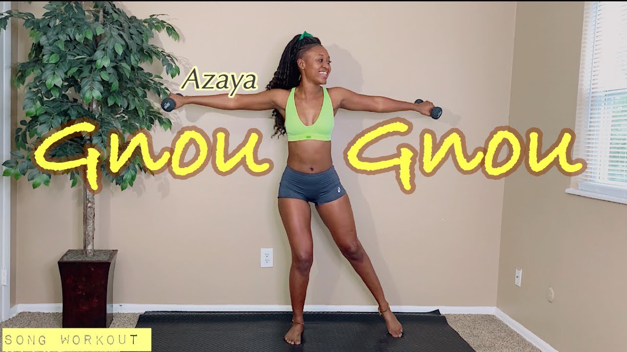 SONG WORKOUT/ AZAYA - GNOUGNOU / BEGINNER FRIENDLY / Burn calories ...