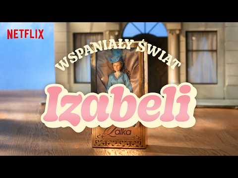 Lalka | Wspaniały Świat Izabeli | Netflix