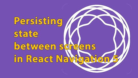 Persisting state between screens in React Native the right way!