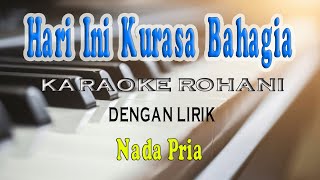 HARI INI KURASA BAHAGIA [KARAOKE ROHANI] NADA PRIA E=DO