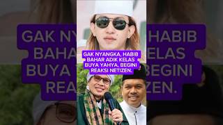 GAK NYANGKA, HABIB BAHAR ADIK KELAS BUYA YAHYA, BEGINI REAKSI NETIZEN. #dedimulyadi#habibbahar#short