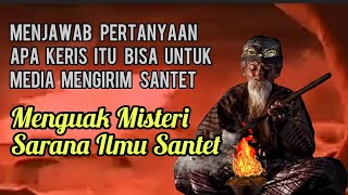 Menjawab Pertanyaan Apa Keris Itu Bisa Untuk Sarana Santet?