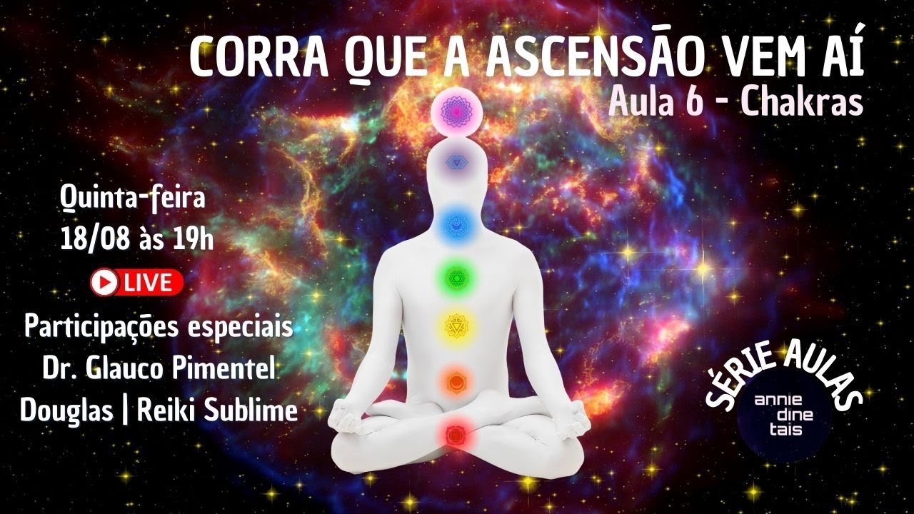Aula 6: Chakras - Série "Corra que as Ascensão vem aí!"