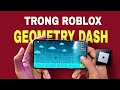 GEOMETRY DASH Trong ROBLOX | 1995 Vlog