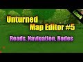 Unturned Map Editor #5 - дороги, телепорт  (Roads, Nodes, Navigation )