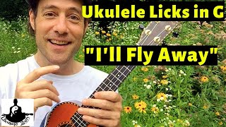 Video thumbnail of "Ukulele Lesson "I'll Fly Away" || Melody Licks in 3rds"