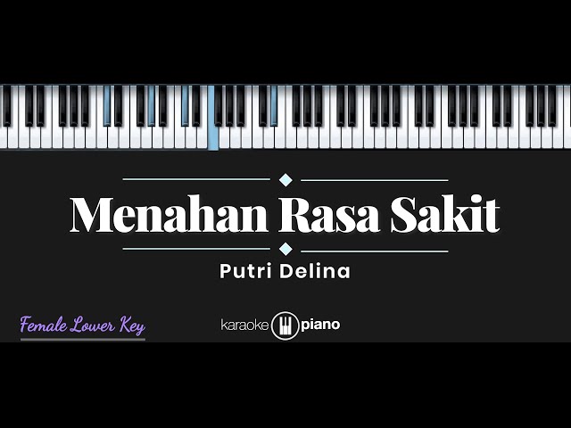 Menahan Rasa Sakit - Putri Delina (KARAOKE PIANO - FEMALE LOWER KEY) class=