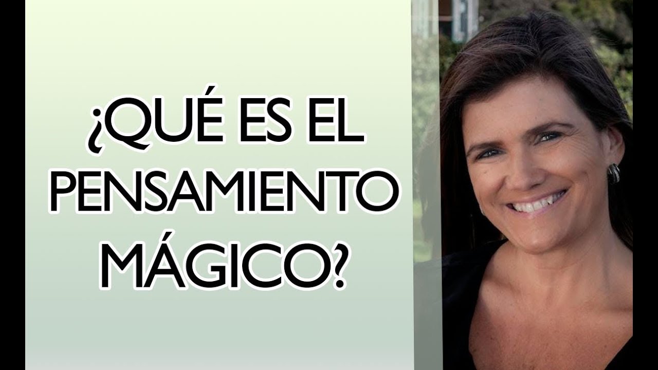 Pilar Sordo - ¿Qué es el pensamiento mágico?