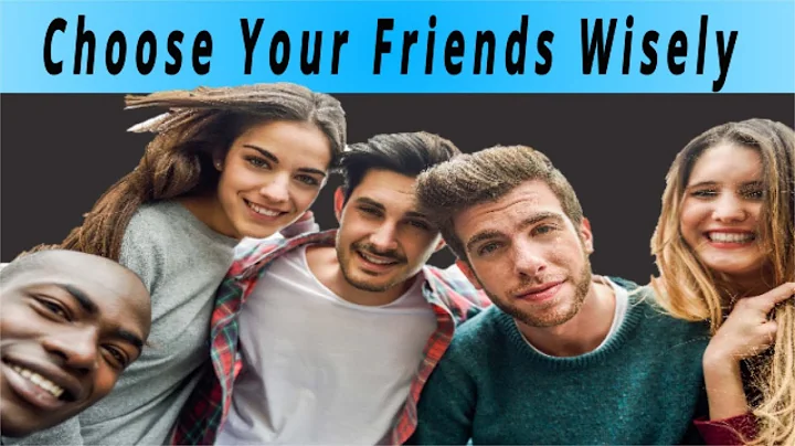 Successful People's Advice on Friends - Choose Your Friends with Caution