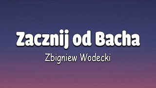 Zacznij od Bacha -  Zbigniew Wodecki tekst chords