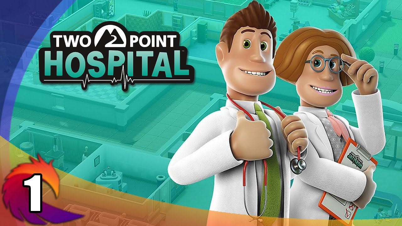 Two Point Hospital | Ep. 1 | Playing Doctor! - YouTube