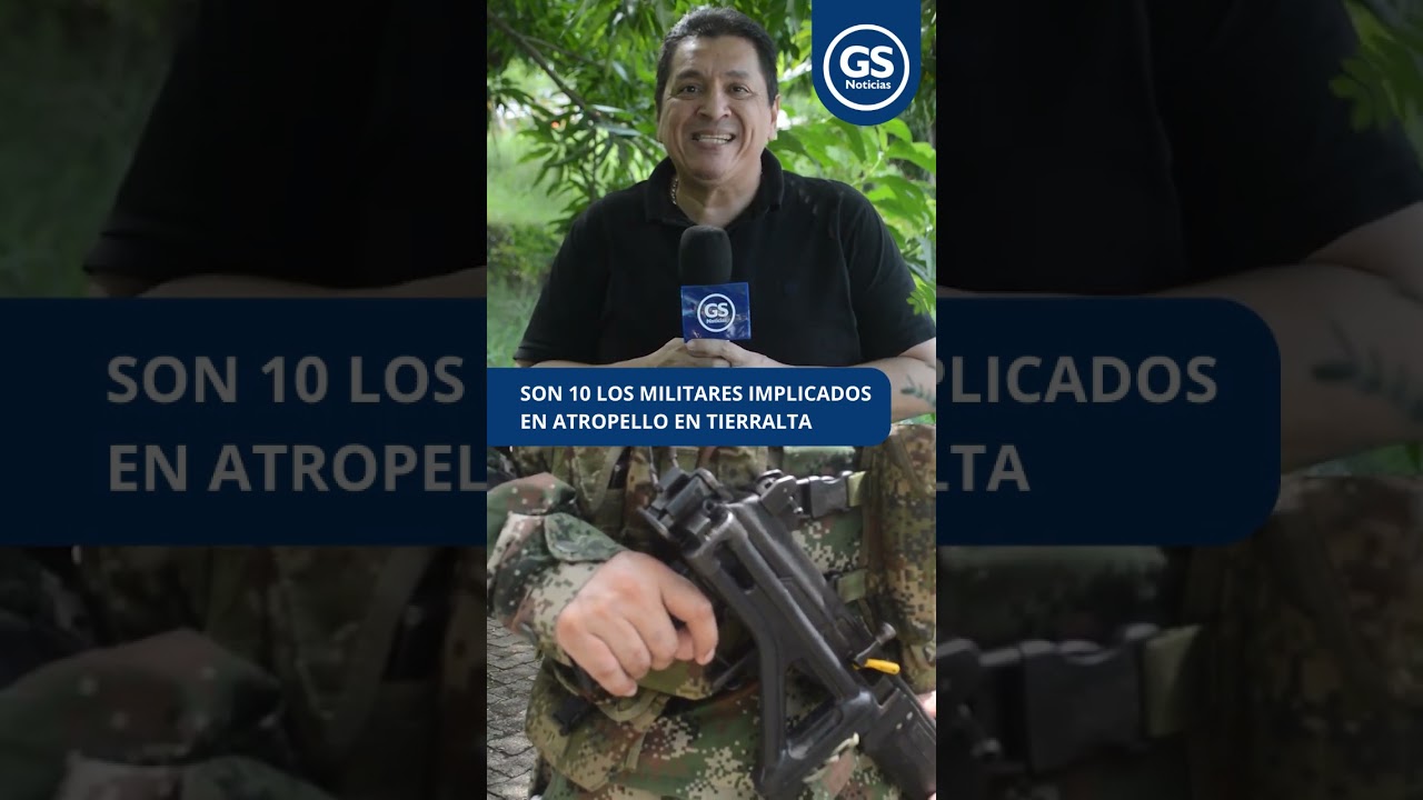 Son 10 los militares implicados en atropello en Tierralta