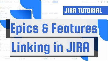 Creating & Linking Epics & Features in JIRA