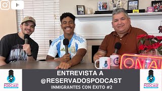 Entrevista con @Reservadospodcast - Inmigrantes con Éxito #2