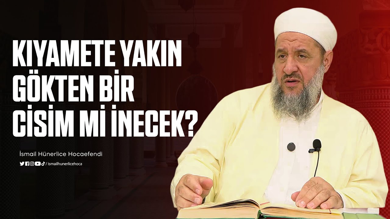 Kıyamete Yakın Gökten Bir Cisim mi İnecek? - İsmail Hünerlice Hocaefendi