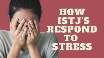 How ISTJs Respond to Stress|Personality Types