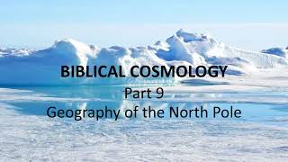 Biblical Cosmology Part 9:  The North Pole