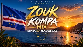 ZOUK KOMPA MIX 2026 🇨🇻🔥 | Di Pina Music feat. Nova Geração | Cabo Verde