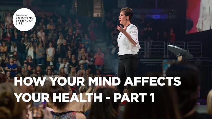 How Your Mind Affects Your Health - Pt 1 | Joyce M...
