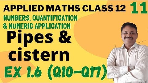 Pipes & Cisterns Ex 1.6 (Q10-Q17) | chapter 1 part 11 | applied maths class 12 | gaur classes