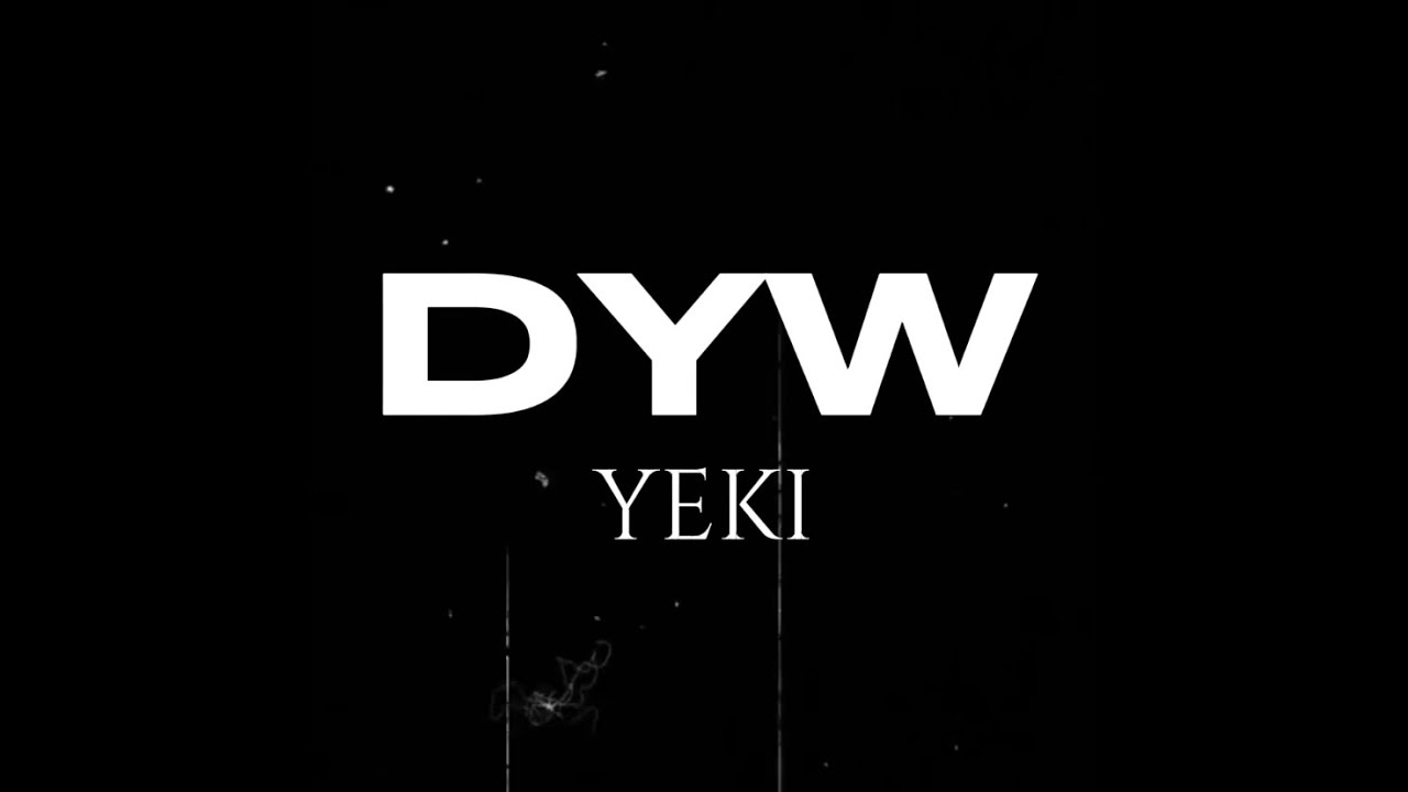 DYW- YEKI (Lyrics)