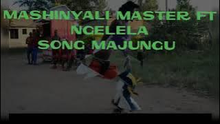 MASHINYALI MASTER FT NGELELA    song MAJUNGU Mpya.